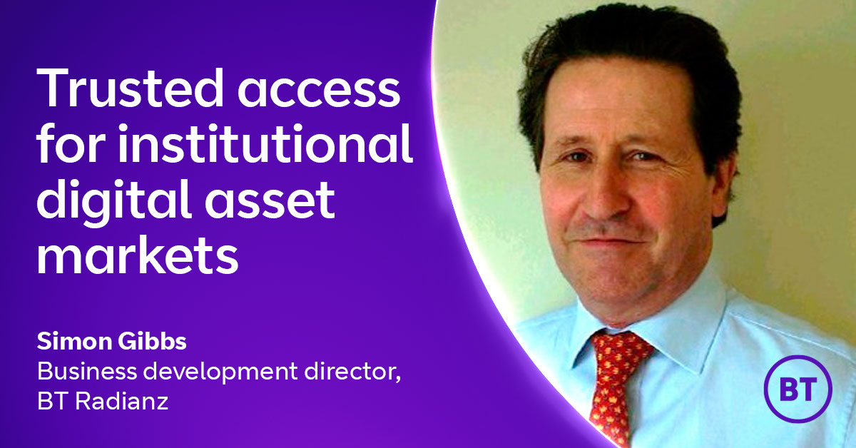 Bringing trusted access to the institutional digital asset markets BT